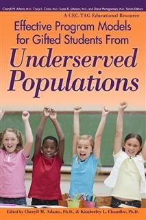 Effective Program Models for Gifted Students from Underserved Populations, Ph.D., Cheryll Adams, Kimberley Chandler