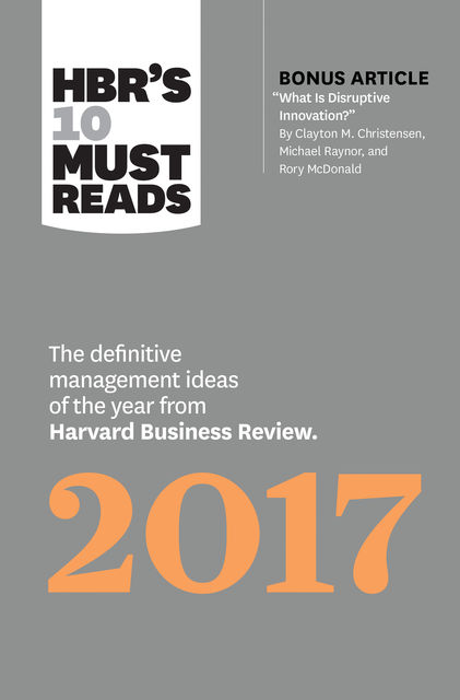 HBR's 10 Must Reads 2017, Clayton Christensen, Harvard Business Review, Adam Grant, Vijay Govindarajan, Thomas H. Davenport