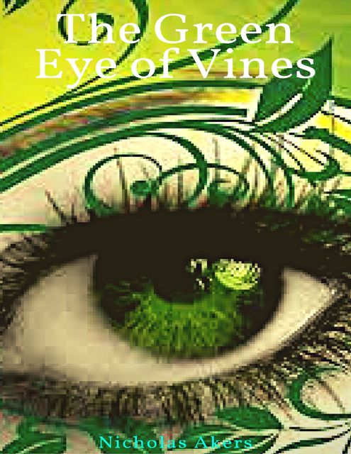 The Green Eye of Vines, Nicholas Akers