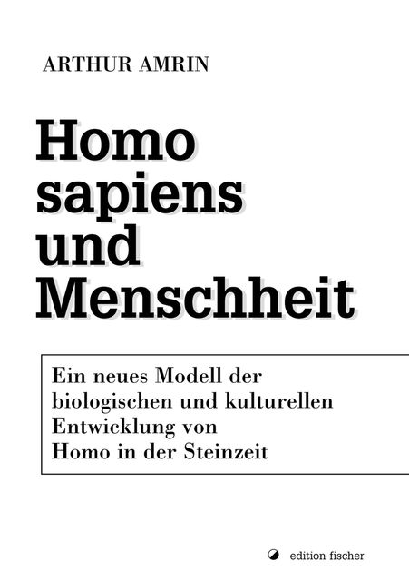 Homo sapiens und Menschheit, Arthur Amrin