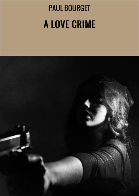 A LOVE CRIME, Paul Bourget