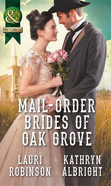Mail-Order Brides Of Oak Grove, Lauri Robinson, Kathryn Albright