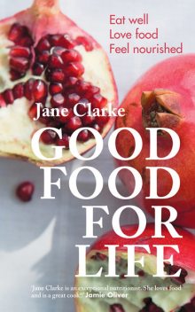 Good Food for Life, Jane Clarke