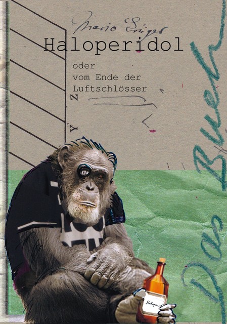 Haloperidol oder vom Ende der Luftschlösser, Mario Krüger