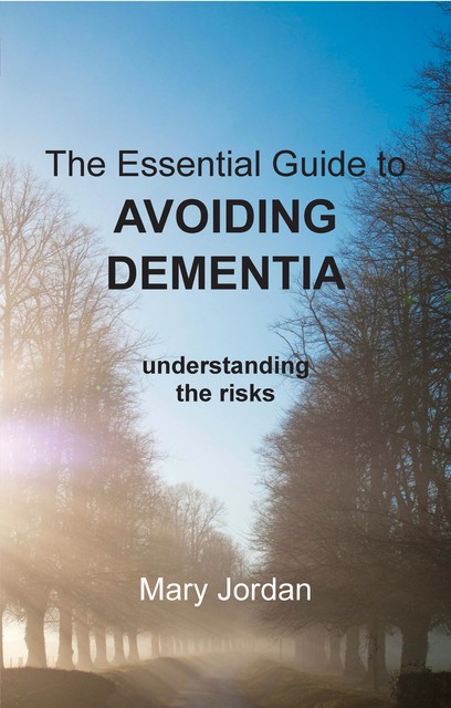 Essential Guide to Avoiding Dementia, Mary Jordan