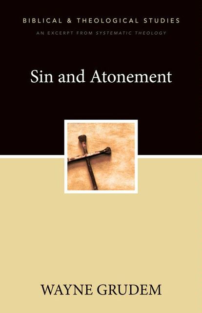 Sin and Atonement, Wayne A. Grudem