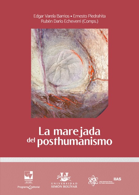 La marejada del posthumanismo, Edgar Varela Barrios, Ernesto José Piedrahita