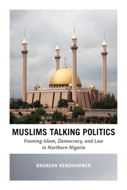 Muslims Talking Politics, Brandon Kendhammer