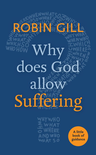 Why Does God Allow Suffering?, Robin Gill