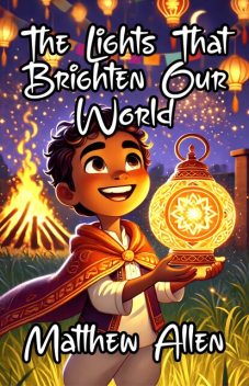 The Lights That Brighten Our World, Matthew Allen