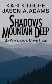 Shadows Mountain Deep, Kari Kilgore, Jason A. Adams