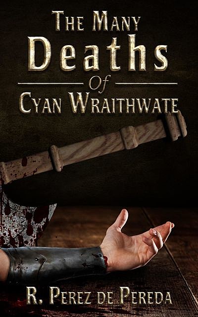 The Many Deaths Of Cyan Wraithwate, Ramiro Perez de Pereda