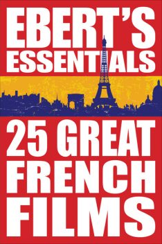 25 Great French Films: Ebert's Essentials, Roger Ebert