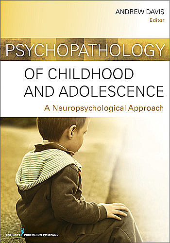Psychopathology of Childhood and Adolescence, Andrew Davis, HSPP