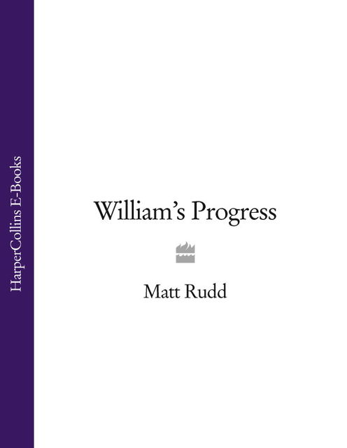 William’s Progress, Matt Rudd
