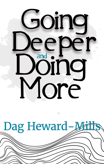 Going Deeper and Doing More, Dag Heward-Mills