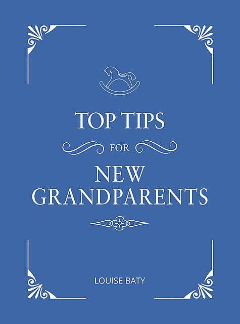 Top Tips for New Grandparents, Louise Baty
