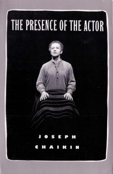 The Presence of the Actor, Joseph Chaikin