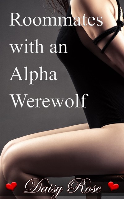 Roommates with an Alpha Werewolf, Daisy Rose
