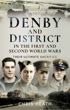 Denby & District in the First and Second World Wars, Chris Heath