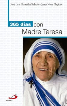 365 días con Madre Teresa, Jose Luis Gonzalez-Balado, Janet Nora Playfoot Paige