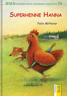 Superhenne Hanna, Felix Mitterer