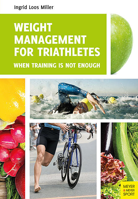 Weight Management for Triathletes, Ingrid Loos Miller