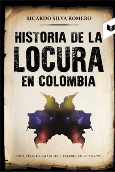 Historia de la locura en Colombia, Ricardo Silva Moreno