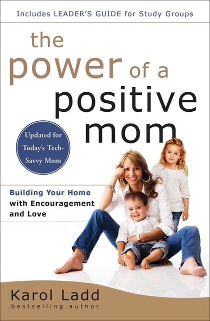 The Power of a Positive Mom, Karol Ladd