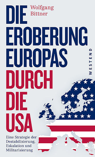 Die Eroberung Europas durch die USA, Wolfgang Bittner