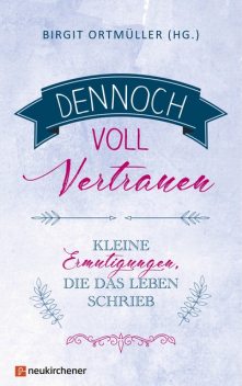 Dennoch voll Vertrauen, Birgit Ortmüller