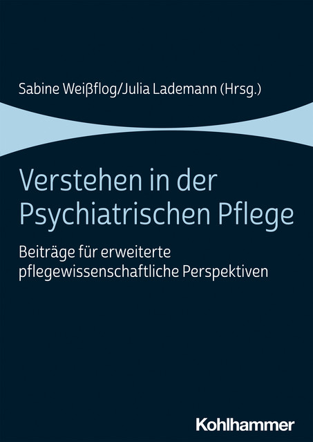 Verstehen in der Psychiatrischen Pflege, Julia Lademann, Sabine Weißflog