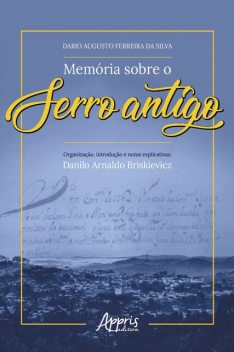 Memória sobre o Serro Antigo, Danilo Arnaldo Briskievicz, Dario Augusto Ferreira da Silva