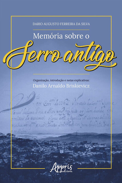 Memória sobre o Serro Antigo, Danilo Arnaldo Briskievicz, Dario Augusto Ferreira da Silva