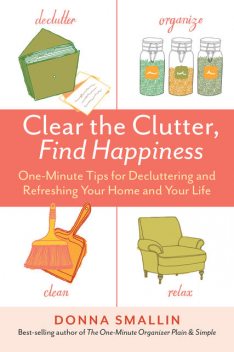 Clear the Clutter, Find Happiness, Donna Smallin