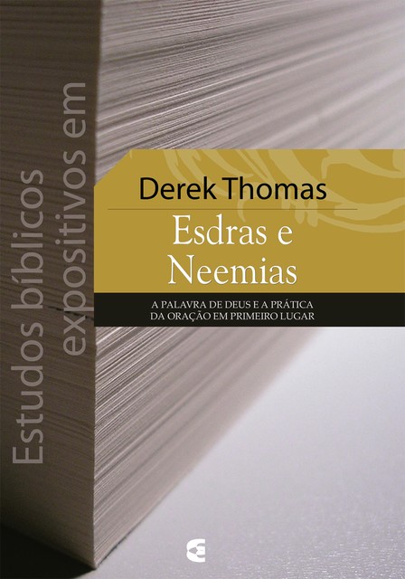Estudos bíblicos expositivos em Esdras e Neemias, Derek W.H. Thomas