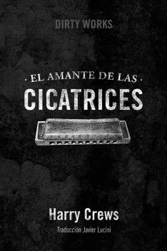 El amante de las cicatrices, Harry Crews