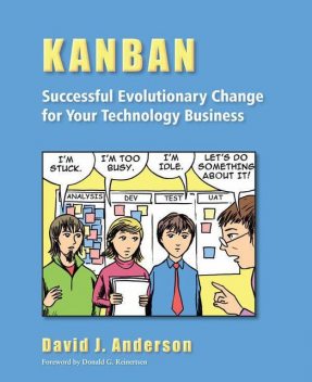 Kanban: Successful Evolutionary Change for Your Technology Business, David Anderson