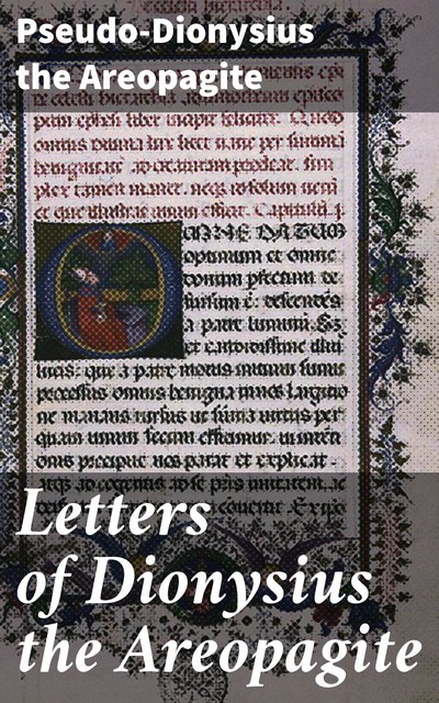 Letters of Dionysius the Areopagite, Pseudo-Dionysius the Areopagite