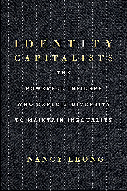 Identity Capitalists, Nancy Leong