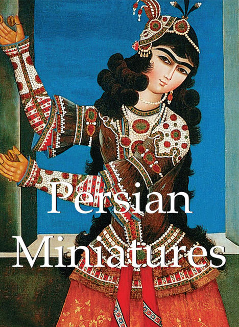 Persian Miniatures, Anatoli Ivanov, Vladimir Loukonin