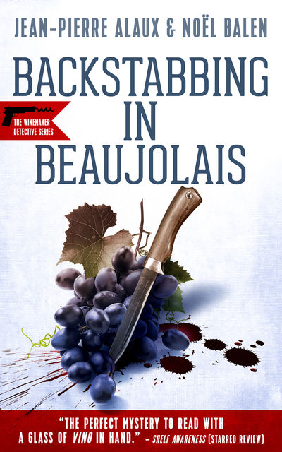 Backstabbing in Beaujolais, Jean-Pierre Alaux, Noël Balen