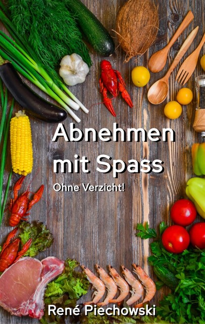 Abnehmen mit Spaß, Rene Piechowski