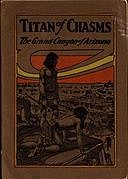 Titan of Chasms The Grand Canyon of Arizona, John Wesley Powell, Charles Fletcher Lummis, C. A Higgins