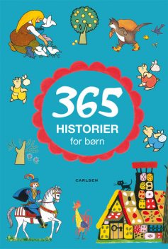 365 historier for børn, Hans Christian Andersen, Bdr. Grimm m. fl. Bdr. Grimm m. fl.