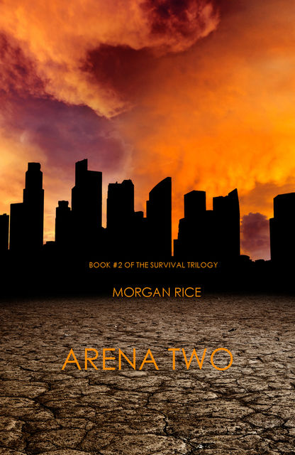 Arena Two (Book #2 of the Survival Trilogy), Morgan Rice