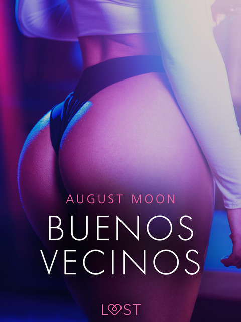 Buenos Vecinos – una novela corta erótica, August Moon