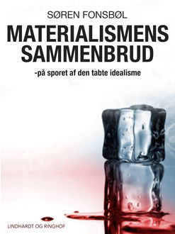Materialismens sammenbrud: På sporet af den tabte idealisme, Søren Fonsbøl