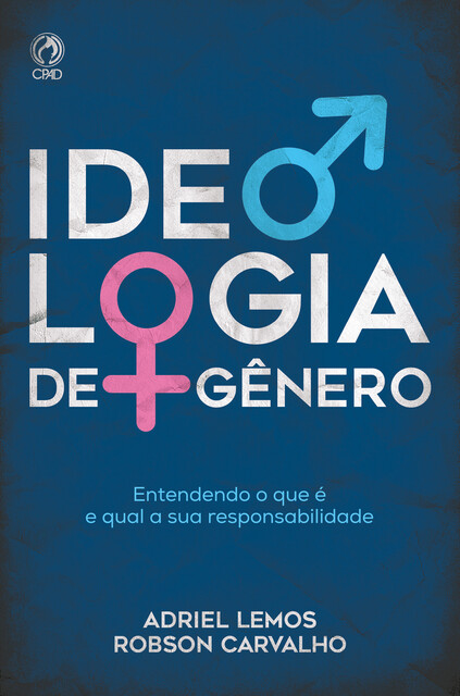 Ideologia de Gênero, Adriel Lemos, Robson Carvalho