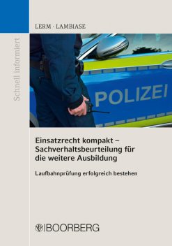 Einsatzrecht kompakt – Sachverhaltsbeurteilung für die weitere Ausbildung, Dominik Lambiase, Patrick Lerm